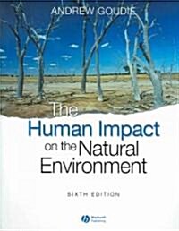 The Human Impact on the Natural Environment : Past, Present, and Future (Paperback, 6th Edition)