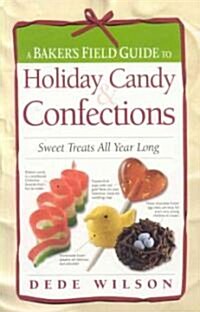 Bakers Field Guide to Holiday Candy: Sweet Treats All Year Long (Spiral)