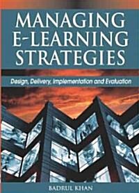 Managing E-Learning Strategies: Design, Delivery, Implementation and Evaluation (Hardcover)