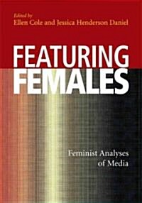 Featuring Females: Feminist Analyses of Media (Hardcover)