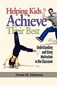 Helping Kids Achieve Their Best: Understanding and Using Motivation in the Classroom (PB) (Paperback, Revised)