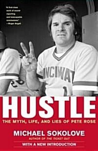 Hustle: The Myth, Life, and Lies of Pete Rose (Paperback)