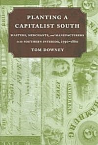 Planting A Capitalist South (Hardcover)