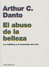 El abuso de la belleza / the Abuse of Beauty (Paperback)