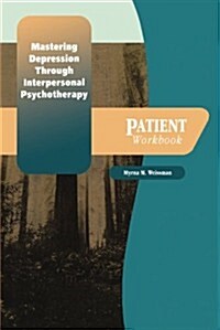 Mastering Depression Through Interpersonal Psychotherapy: Patient Workbook (Paperback)