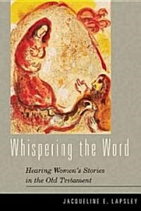 Whispering the Word: Hearing Womens Stories in the Old Testament (Paperback)