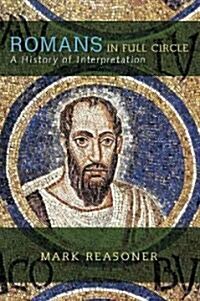 Romans in Full Circle: A History of Interpretation (Paperback)
