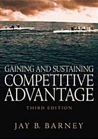 Gaining And  Sustaining Competitive Advantage (Hardcover, 3rd)