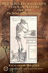 Debating Humankinds Place in Nature, 1860-2000: The Nature of Paleoanthropology (Paperback)