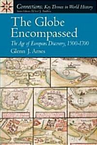 The Globe Encompassed: The Age of European Discovery (1500 to 1700) (Paperback)