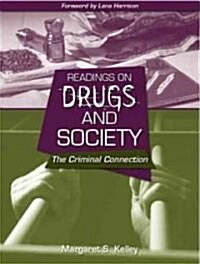 Readings on Drugs and Society: The Criminal Connection (Paperback)