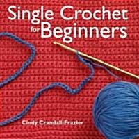 Single Crochet For Beginners (Paperback)