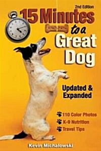 15 Minutes To A Great Dog (Paperback, 2nd, Expanded, Updated)