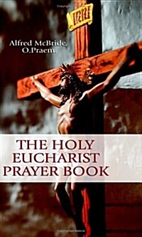 The Holy Eucharist Prayer Book (Hardcover)