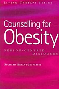 Counselling for Obesity : Person-Centred Dialogues (Paperback, 1 New ed)