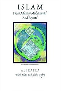 Islam From Adam To Muhammad And Beyond (Paperback)