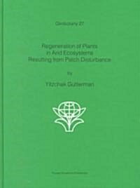 Regeneration of Plants in Arid Ecosystems Resulting from Patch Disturbance (Hardcover)