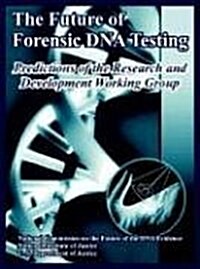 The Future of Forensic DNA Testing: Predictions of the Research and Development Working Group (Paperback)
