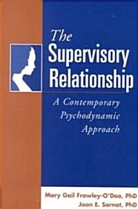 The Supervisory Relationship: A Contemporary Psychodynamic Approach (Hardcover)