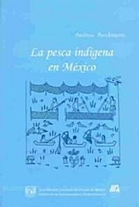 La Pesca Indigena En Mexico / Native Fish Of Mexico (Paperback)