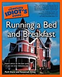 The Complete Idiots Guide to Running a Bed and Breakfast (Paperback)