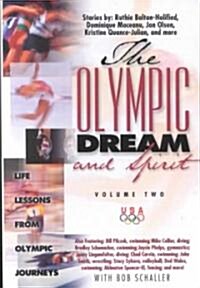 The Olympic Dream and Spirit: Life Lessons from Olympic Journeys (Paperback)