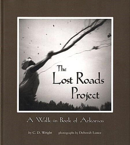 The Lost Roads Project: A Walk-In Book of Arkansas (Paperback)