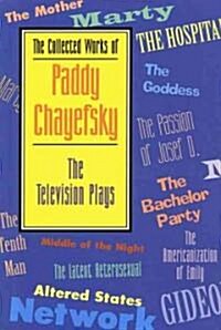 The Collected Works of Paddy Chayefsky: The Television Plays (Paperback)