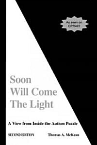 Soon Will Come the Light: A View from Inside the Autism Puzzle (Paperback)