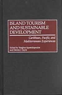 Island Tourism and Sustainable Development: Caribbean, Pacific, and Mediterranean Experiences (Hardcover)