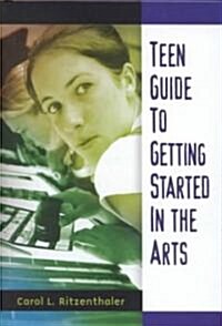 [중고] Teen Guide to Getting Started in the Arts (Hardcover)