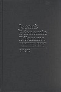 Japans Economic Dilemma : The Institutional Origins of Prosperity and Stagnation (Hardcover)