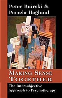 Making Sense Together: The Intersubjective Approach to Psychotherapy (Hardcover)