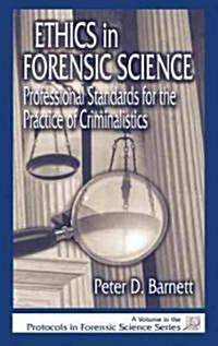 Ethics in Forensic Science: Professional Standards for the Practice of Criminalistics (Hardcover)