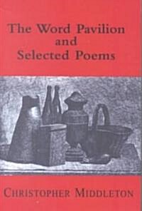 The Word Pavilion and Selected Poems (Paperback)