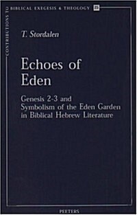 Echoes of Eden: Genesis 2-3 and Symbolism of the Eden Garden in Biblical Hebrew Literature (Paperback)