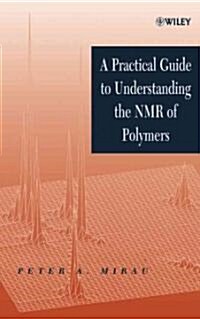 A Practical Guide to Understanding the NMR of Polymers (Hardcover)
