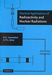 Practical Applications of Radioactivity and Nuclear Radiations (Hardcover)
