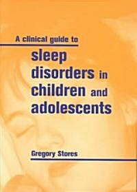A Clinical Guide to Sleep Disorders in Children and Adolescents (Paperback)