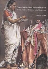 Caste, Society and Politics in India from the Eighteenth Century to the Modern Age (Paperback)