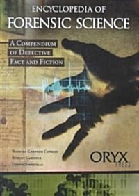 Encyclopedia of Forensic Science: A Compendium of Detective Fact and Fiction (Hardcover)