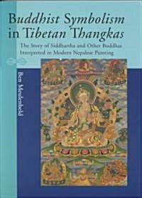 Buddhist Symbolism in Tibetan Thangkas: The Story of Siddhartha and Other Buddhas Interpreted in Modern Nepalese Painting (Paperback)