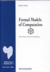 Formal Models of Computation: The Ultimate Limits of Computing (Hardcover)