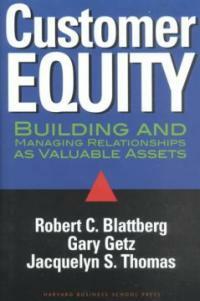 Customer equity : building and managing relationships as valuable assets
