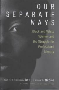 Our separate ways : black and white women and the struggle for professional identity