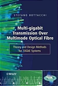 Multi-Gigabit Transmission Over Multimode Optical Fibre: Theory and Design Methods for 10gbe Systems (Hardcover)