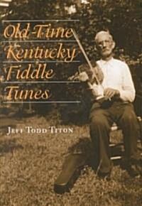 Old-Time Kentucky Fiddle Tunes [With CD] (Hardcover, Revised)