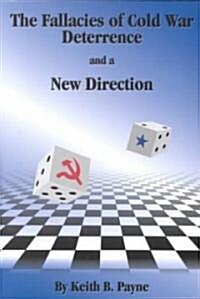 The Fallacies of Cold War Deterrence and a New Direction (Paperback)
