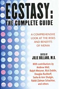 Ecstasy: The Complete Guide: A Comprehensive Look at the Risks and Benefits of Mdma (Paperback, Original)