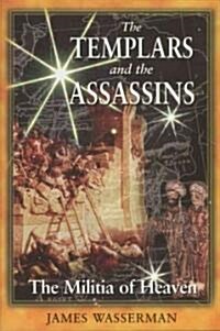 The Templars and the Assassins: The Militia of Heaven (Paperback)